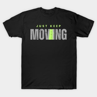 Just keep moving forward T-Shirt